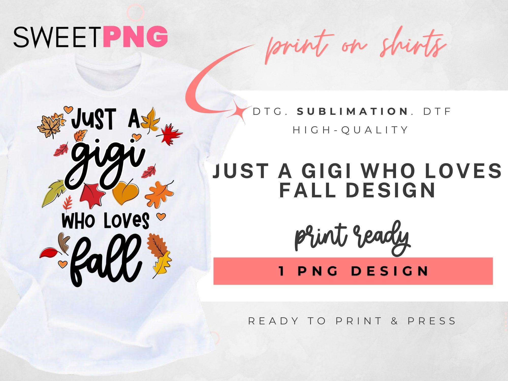 Just A GiGi Who Loves Fall Design - SweetPNG Designs