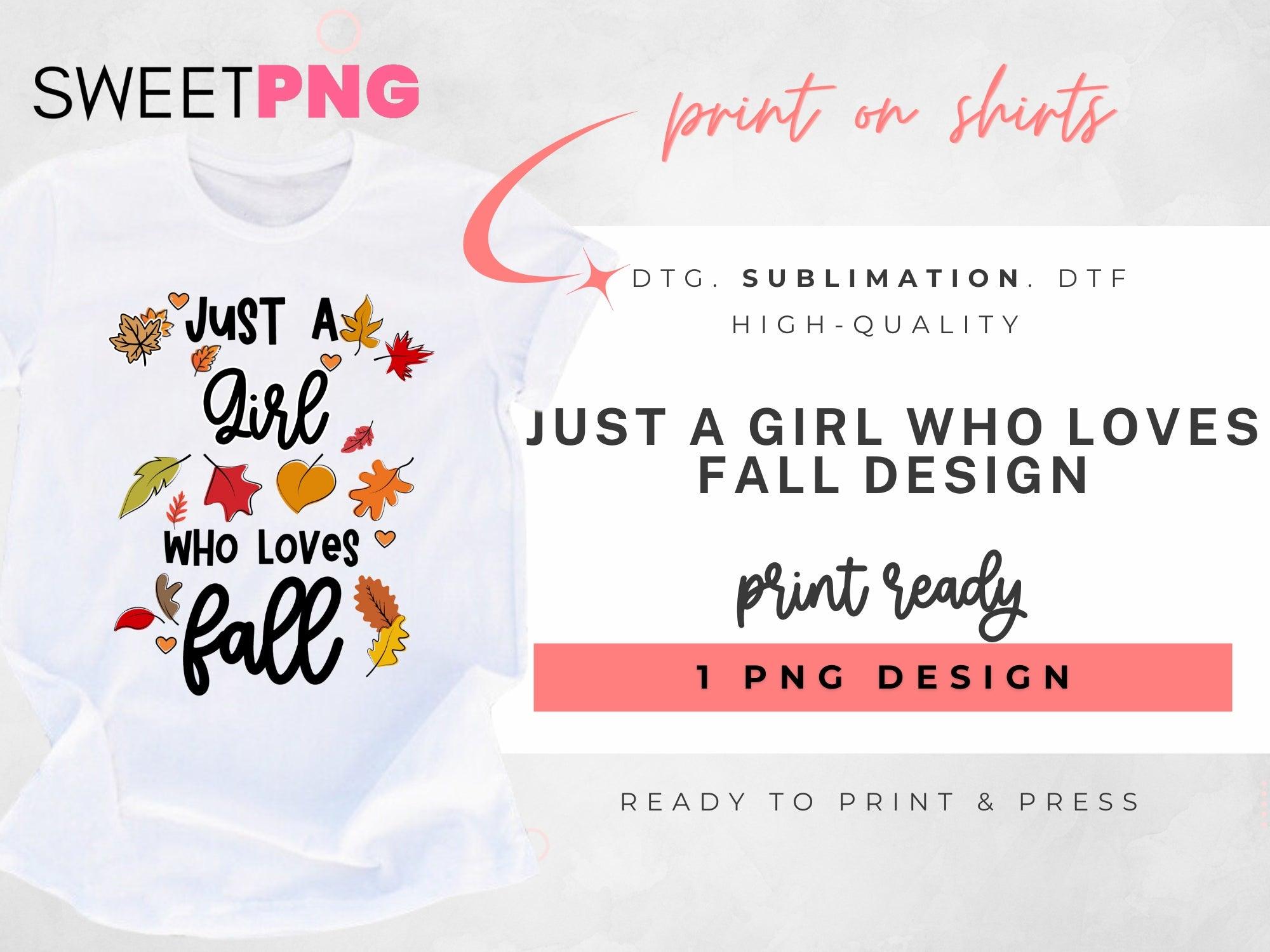 Just A Girl Who Loves Fall Design - SweetPNG Designs