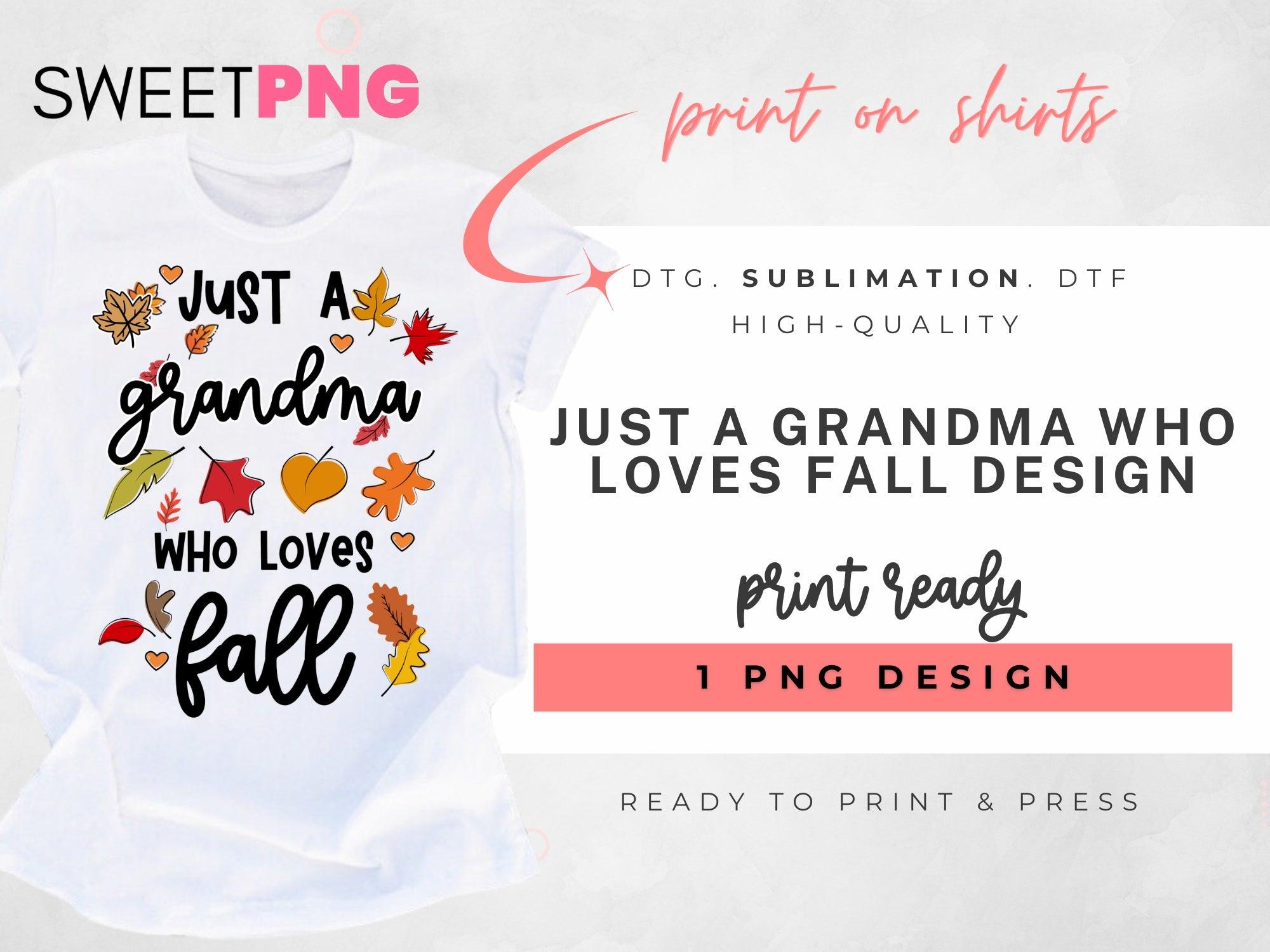 Just A Grandma Who Loves Fall Design - SweetPNG Designs